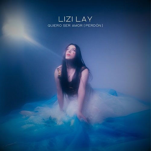 LIZI LAY PRESENTA “QUIERO SER AMOR (PERDÓN)”, EL SEGUNDO SENCILLO DE SU ÁLBUM REINICIAR