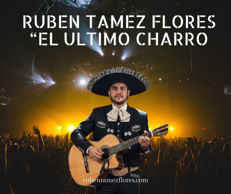 Rubén Tamez Flores: del estudio al escenario, la ranchera vuelve a girar por México