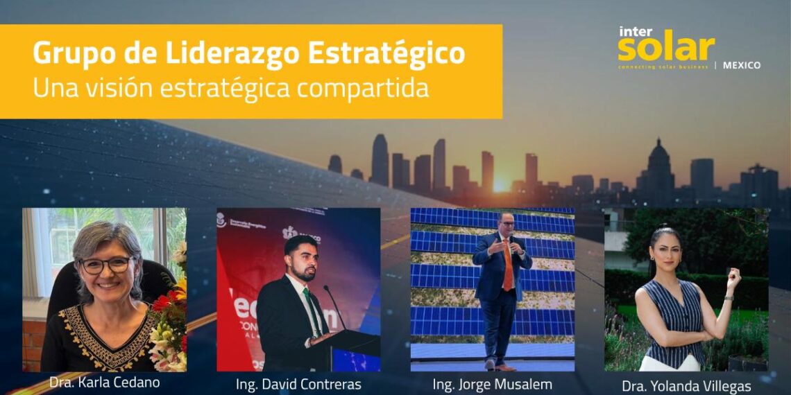 Impulsa Intersolar México liderazgo estratégico energético nacional